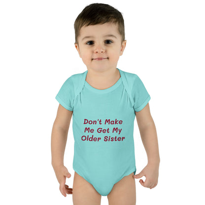 Infant Onesie - Don't Make Me Get My Older Sister