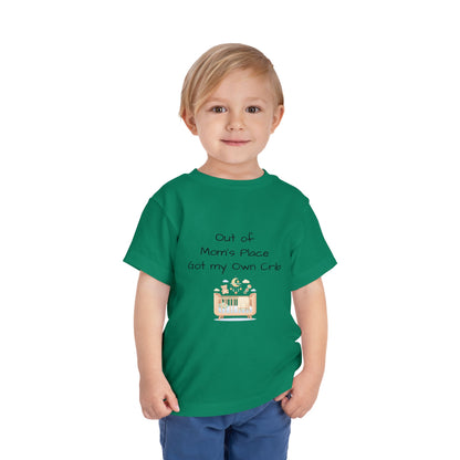Toddler Short Sleeve Tee - Out of Mom's Place, Got my Own Crib