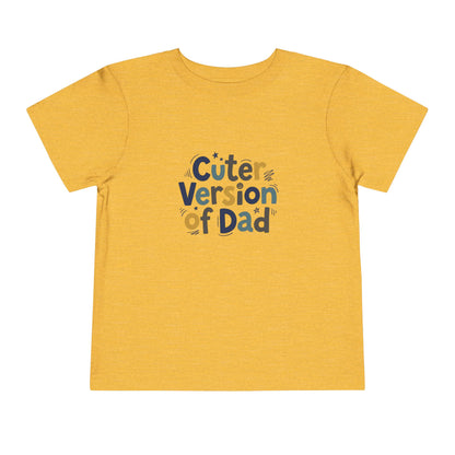 Toddler Tee - Cuter Version of Dad