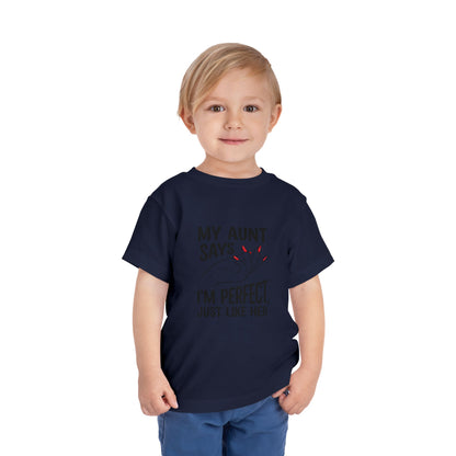 Toddler Short Sleeve Tee - My Aunt Says I'm Perfect, Just Like Her