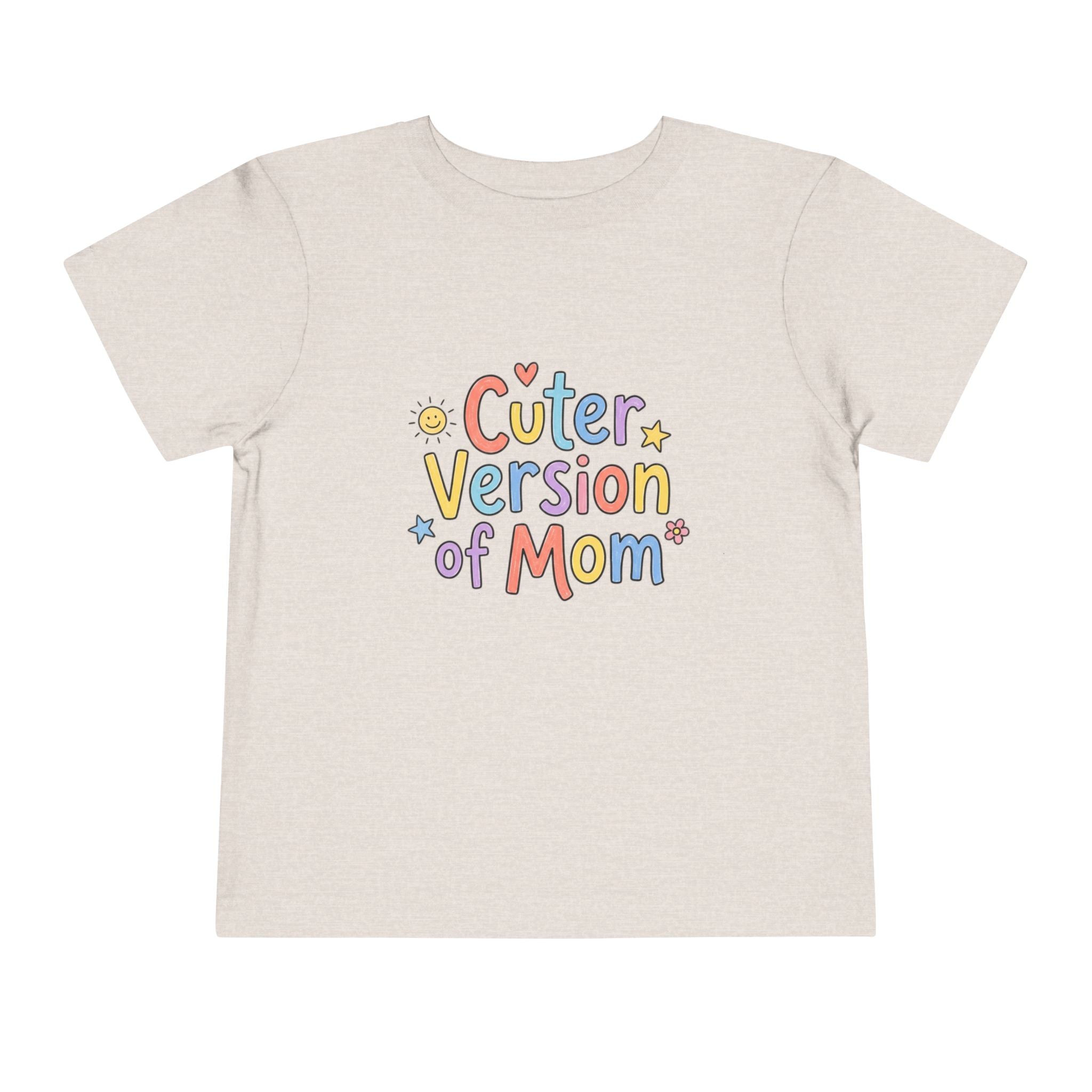 Toddler Tee — Cuter Version of Mom