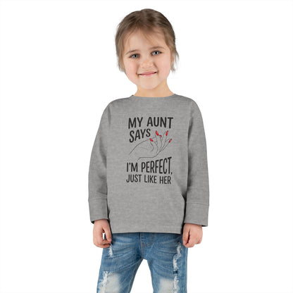 Toddler Long Sleeve Tee - My Aunt Says I'm Perfect, Just Like Her