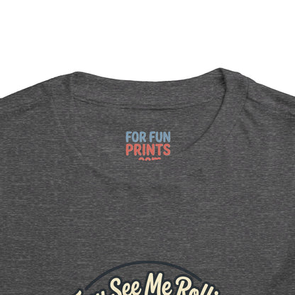 Toddler Tee - They See Me Rollin'