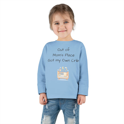 Toddler Long Sleeve Tee — Out of Mom's Place, Got my Own Crib