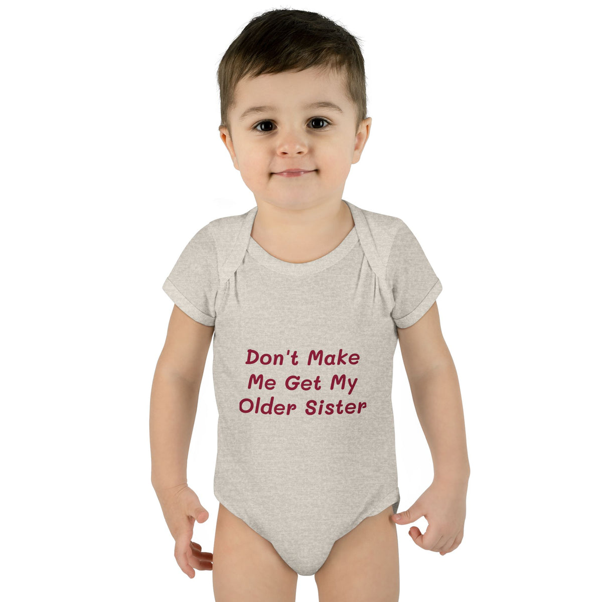 Infant Onesie - Don't Make Me Get My Older Sister