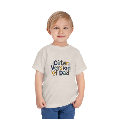 Toddler Tee - Cuter Version of Dad