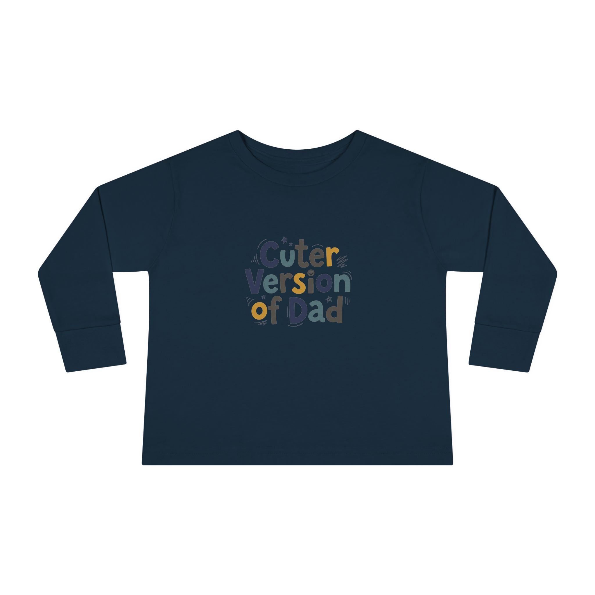 Toddler Long Sleeve Tee — Cuter Version of Dad