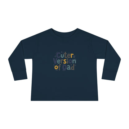 Toddler Long Sleeve Tee — Cuter Version of Dad