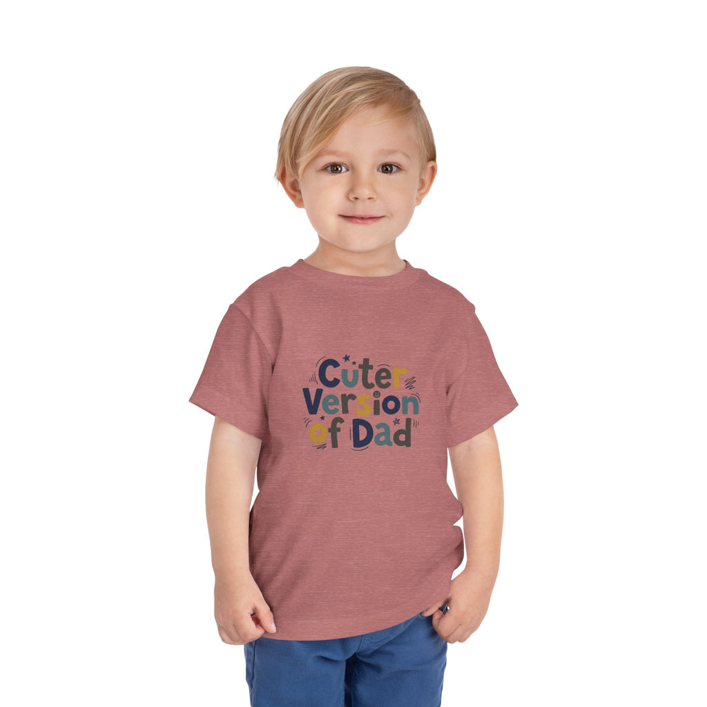 Toddler Tee - Cuter Version of Dad