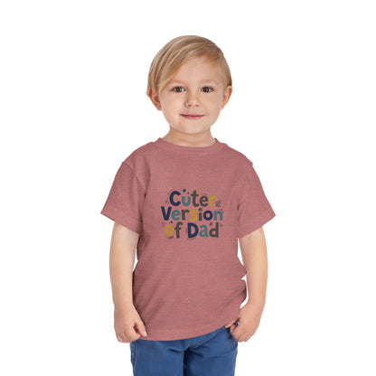 Toddler Tee - Cuter Version of Dad
