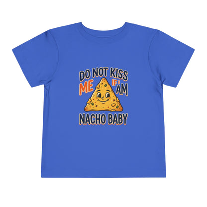 Do Not Kiss Me If I Am Nacho Baby Toddler Tee