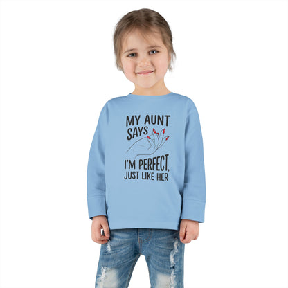 Toddler Long Sleeve Tee - My Aunt Says I'm Perfect, Just Like Her