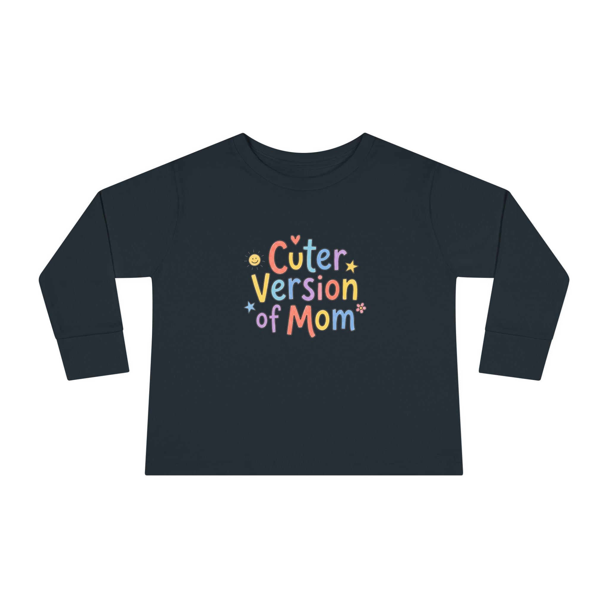 Toddler Long Sleeve Tee — Cuter Version of Mom