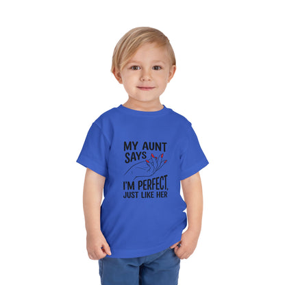 Toddler Short Sleeve Tee - My Aunt Says I'm Perfect, Just Like Her