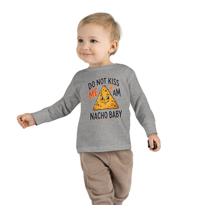 Toddler Long Sleeve Tee — "Do Not Kiss Me If I Am Nacho Baby" Cute Nacho Graphic