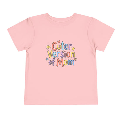 Toddler Tee — Cuter Version of Mom