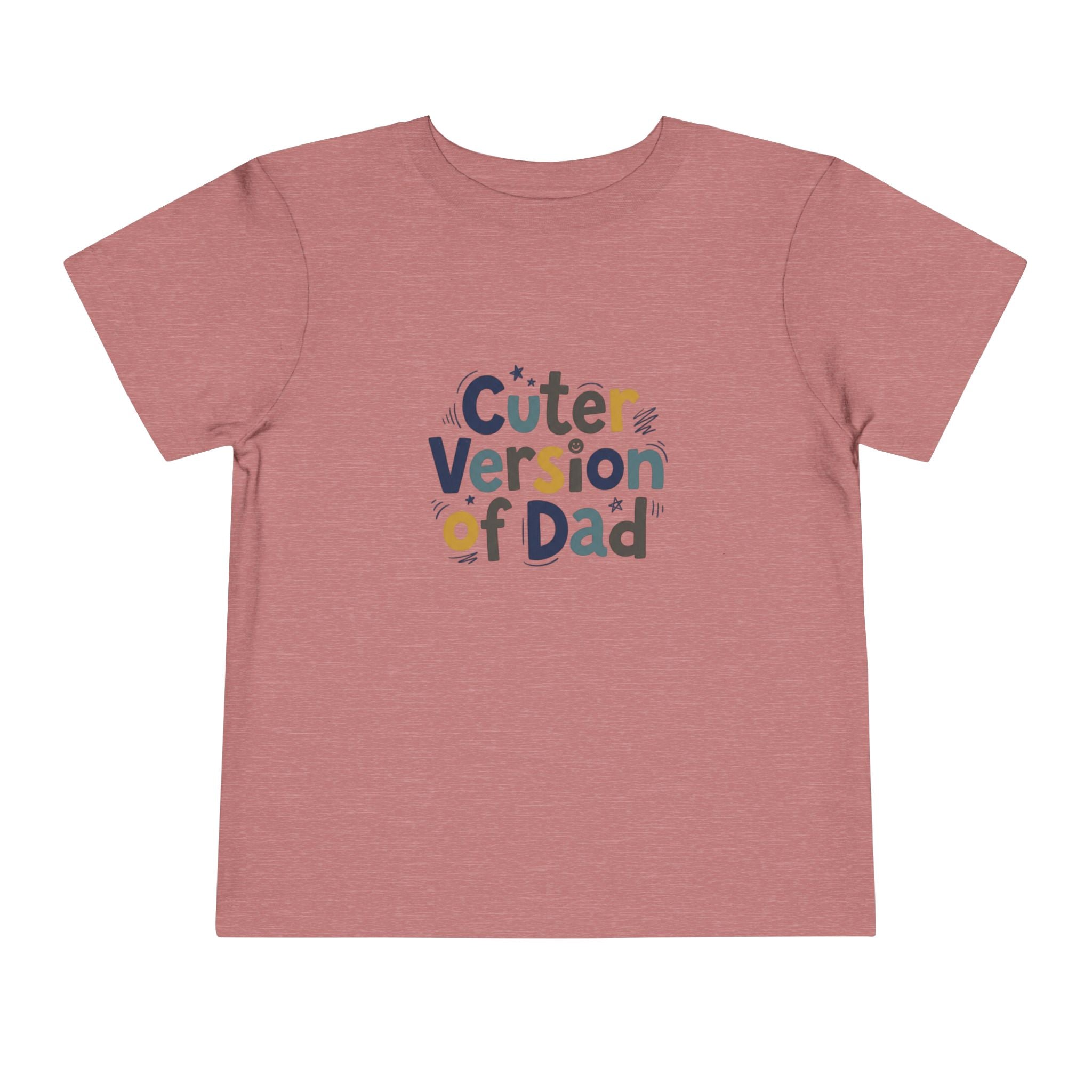Toddler Tee - Cuter Version of Dad
