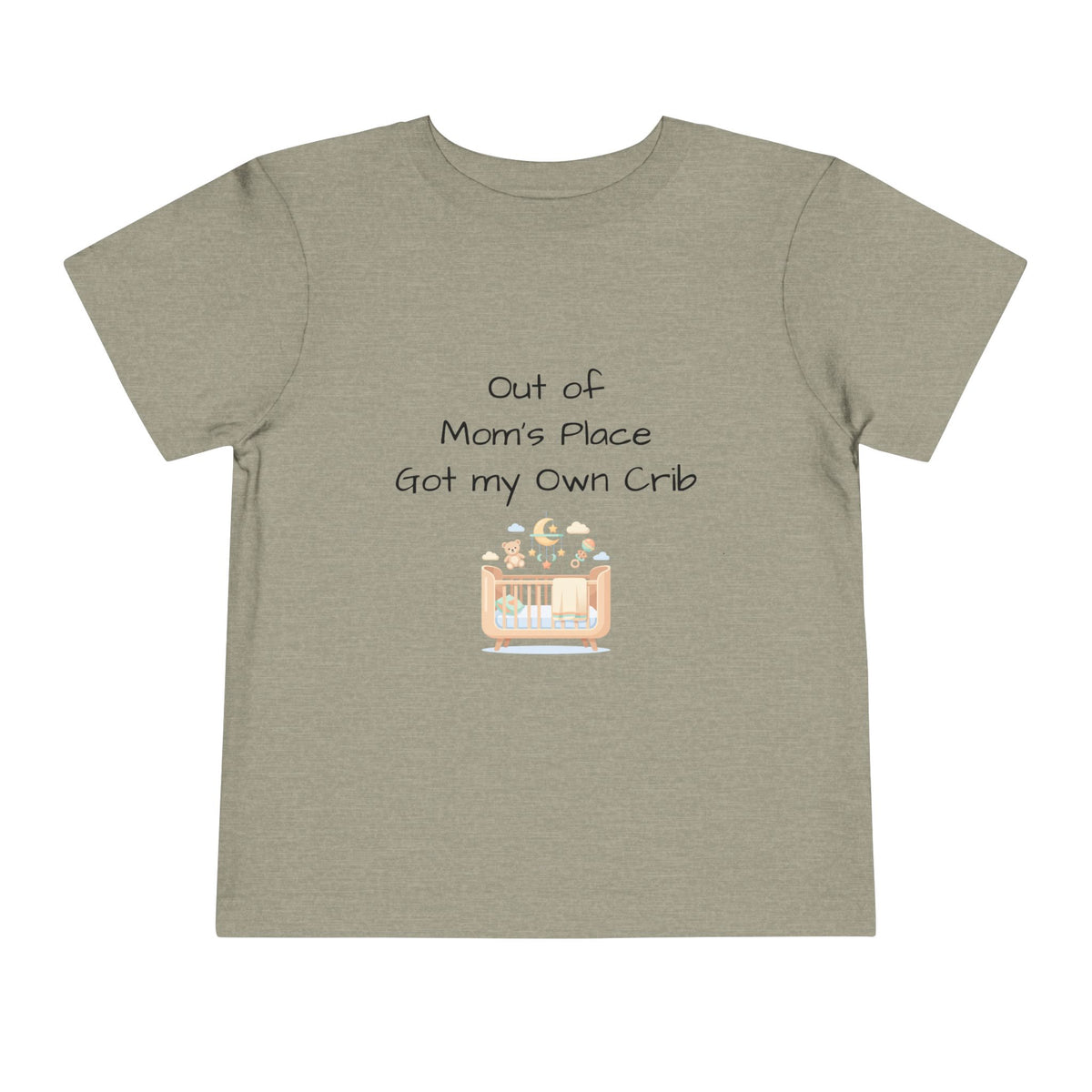 Toddler Short Sleeve Tee - Out of Mom's Place, Got my Own Crib