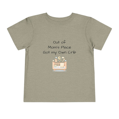 Toddler Short Sleeve Tee - Out of Mom's Place, Got my Own Crib