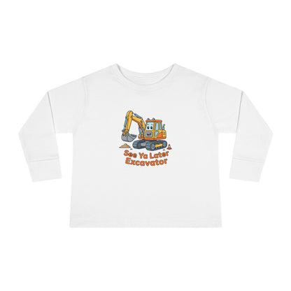 Toddler Long Sleeve Tee — See Ya Later Excavator