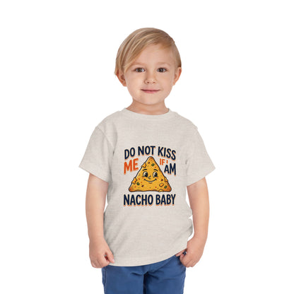 Do Not Kiss Me If I Am Nacho Baby Toddler Tee
