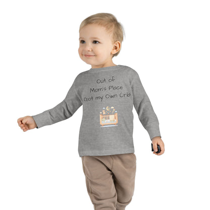 Toddler Long Sleeve Tee — Out of Mom's Place, Got my Own Crib