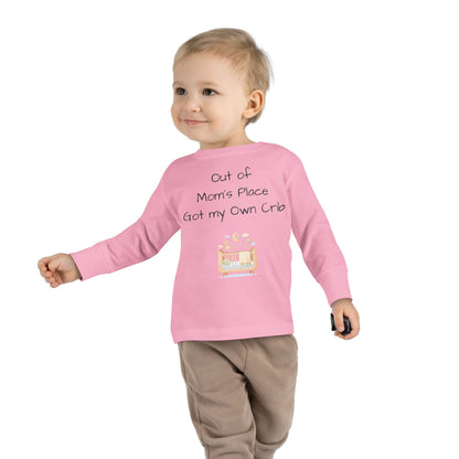 Toddler Long Sleeve Tee — Out of Mom's Place, Got my Own Crib