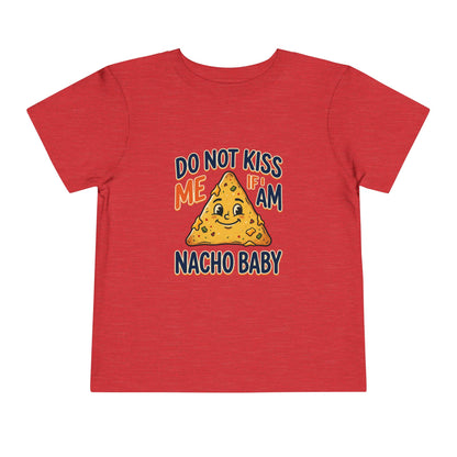 Do Not Kiss Me If I Am Nacho Baby Toddler Tee