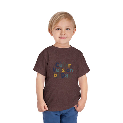 Toddler Tee - Cuter Version of Dad