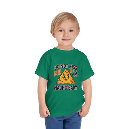 Do Not Kiss Me If I Am Nacho Baby Toddler Tee