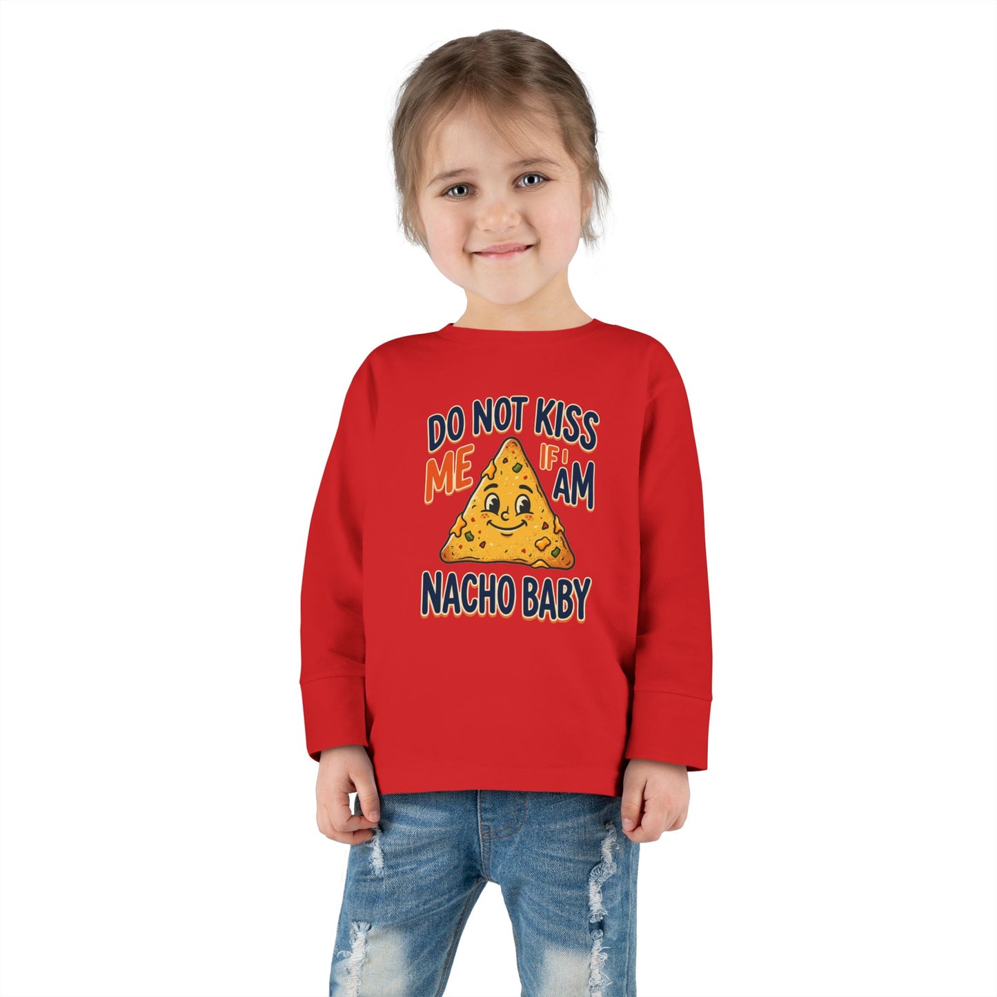 Toddler Long Sleeve Tee — "Do Not Kiss Me If I Am Nacho Baby" Cute Nacho Graphic