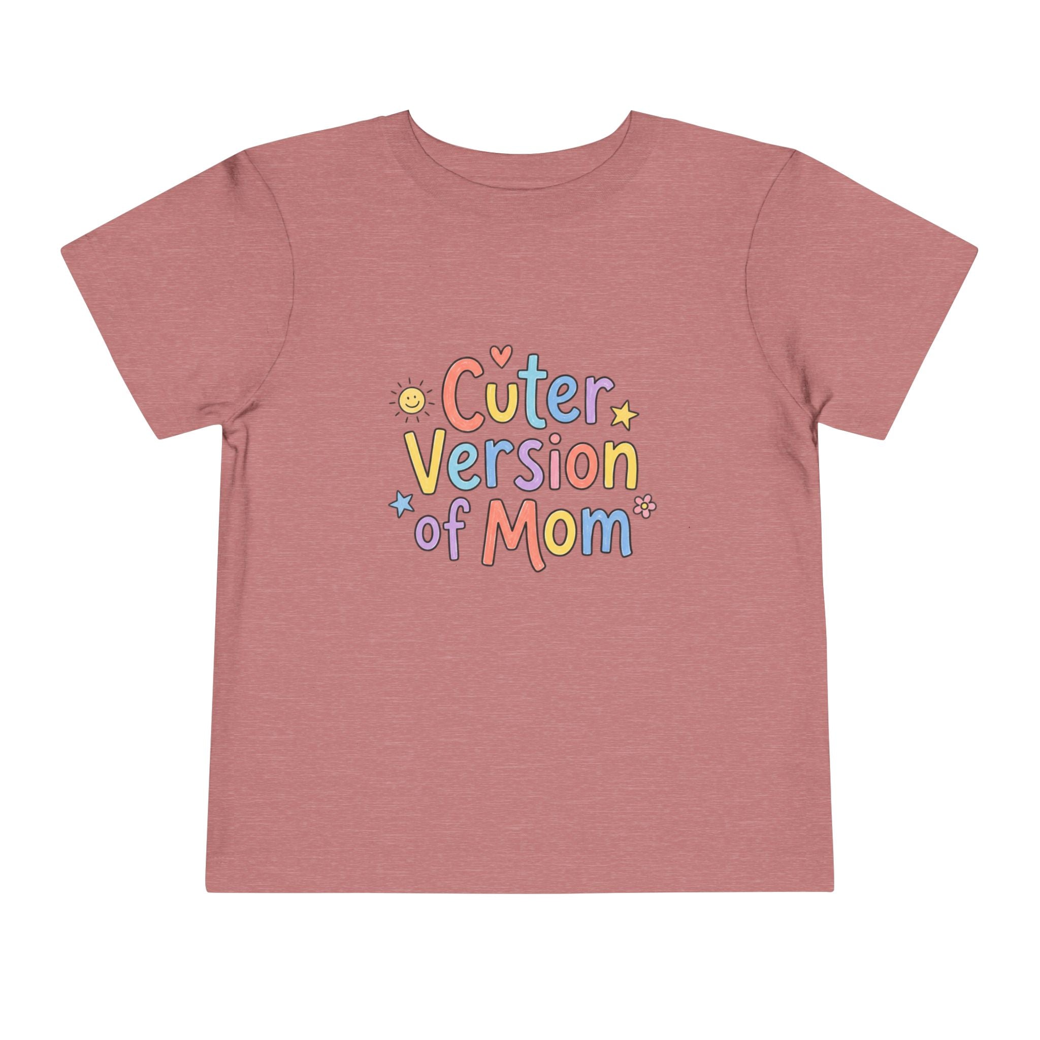 Toddler Tee — Cuter Version of Mom