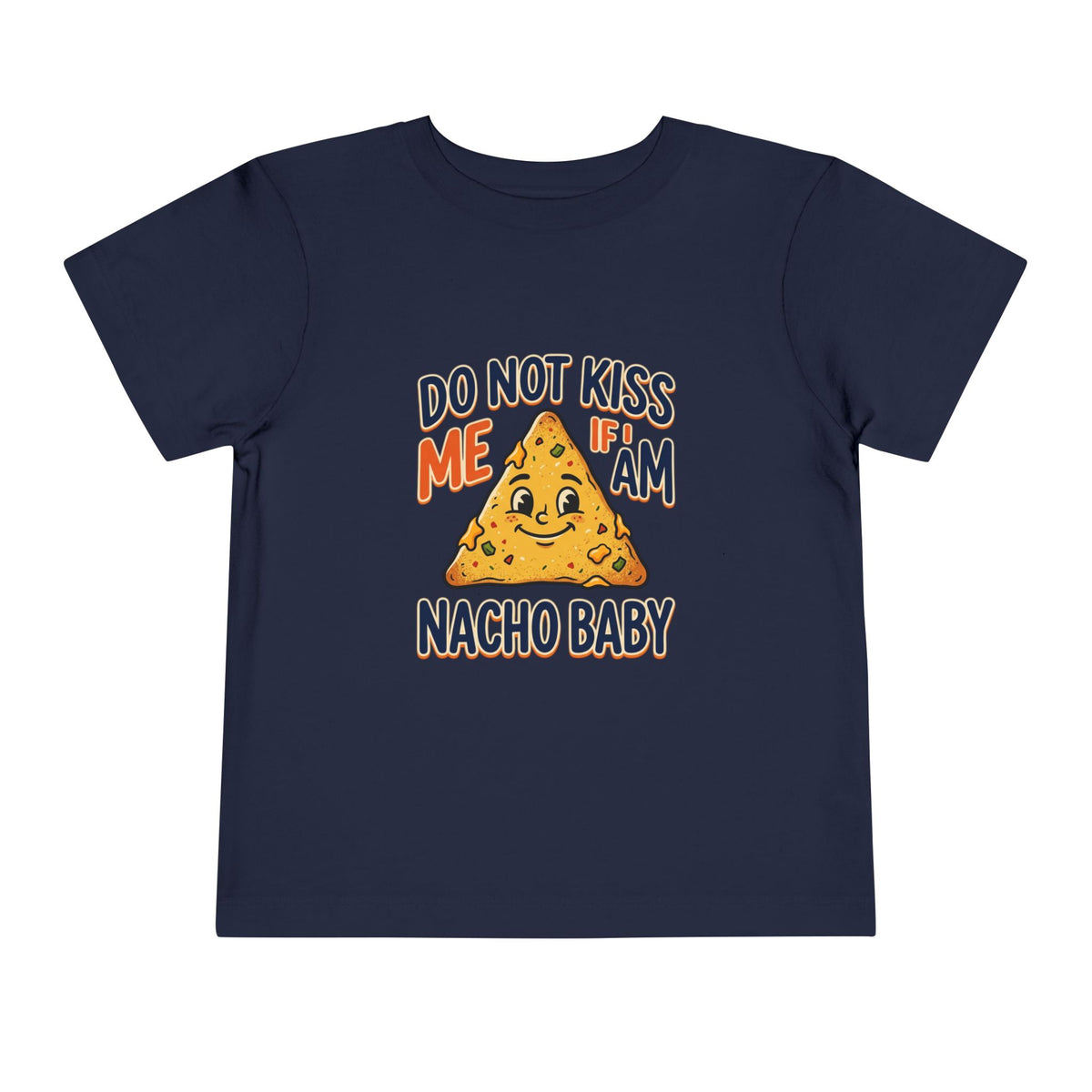 Do Not Kiss Me If I Am Nacho Baby Toddler Tee