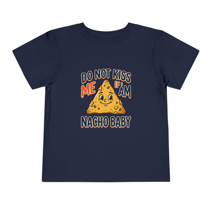 Do Not Kiss Me If I Am Nacho Baby Toddler Tee