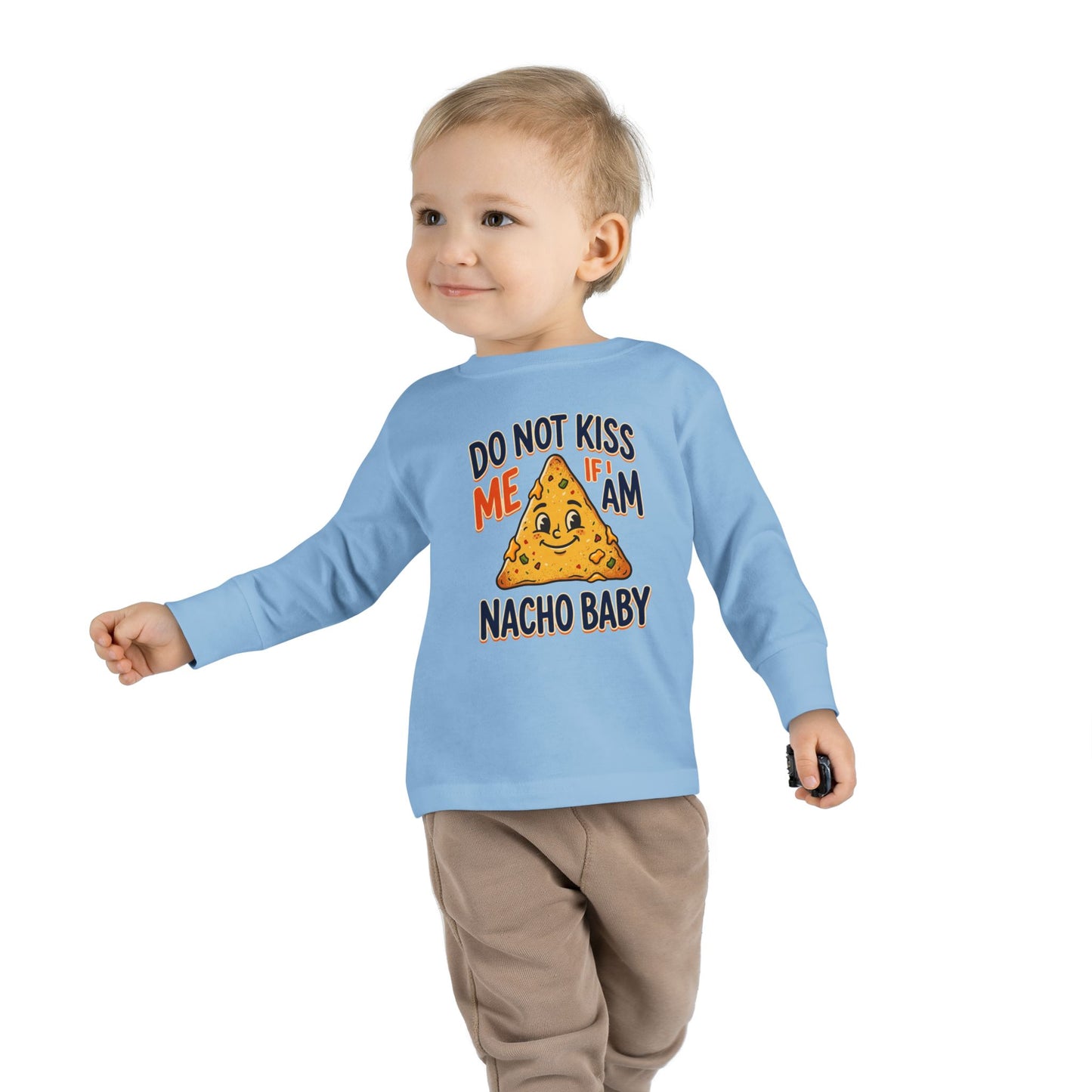 Toddler Long Sleeve Tee — "Do Not Kiss Me If I Am Nacho Baby" Cute Nacho Graphic