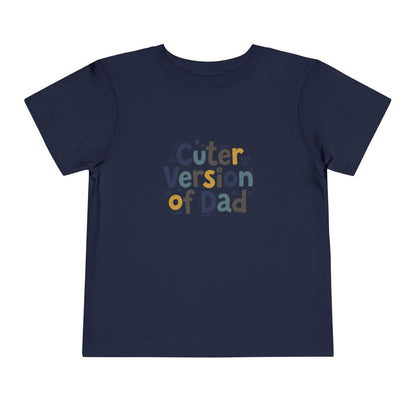 Toddler Tee - Cuter Version of Dad