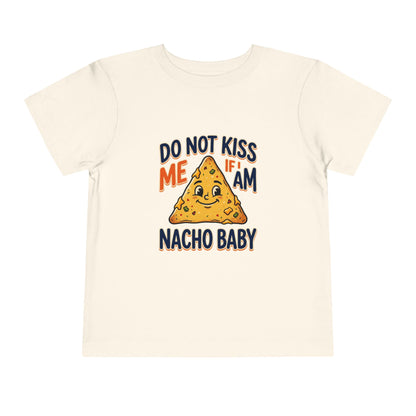 Do Not Kiss Me If I Am Nacho Baby Toddler Tee