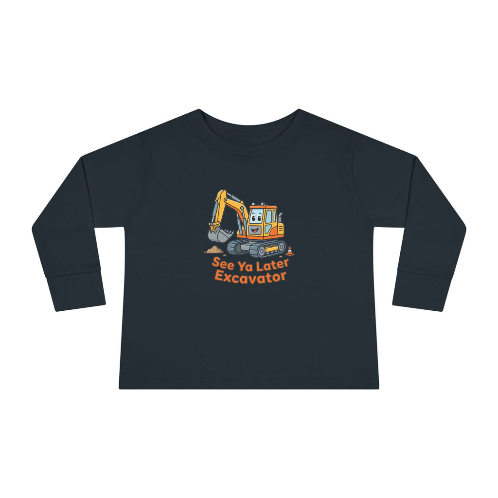 Toddler Long Sleeve Tee — See Ya Later Excavator