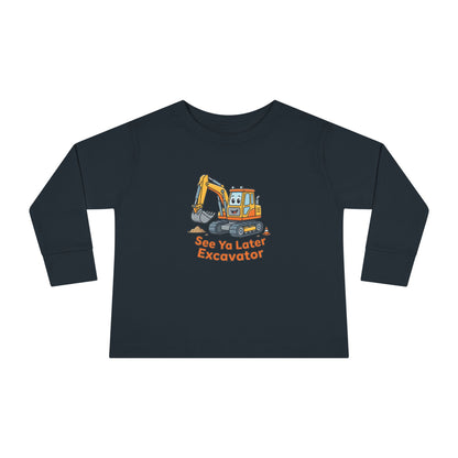 Toddler Long Sleeve Tee — See Ya Later Excavator