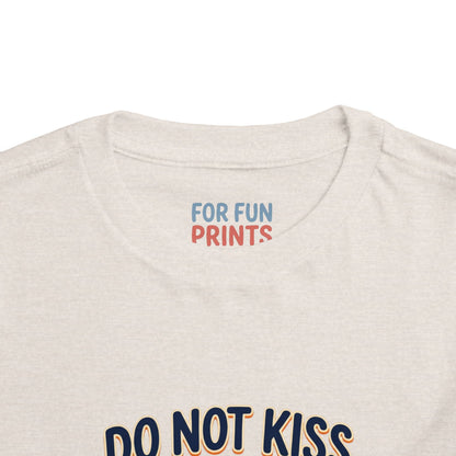 Do Not Kiss Me If I Am Nacho Baby Toddler Tee