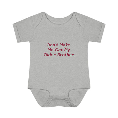 Infant Onesie - Don't Make Me Get My Older Brother