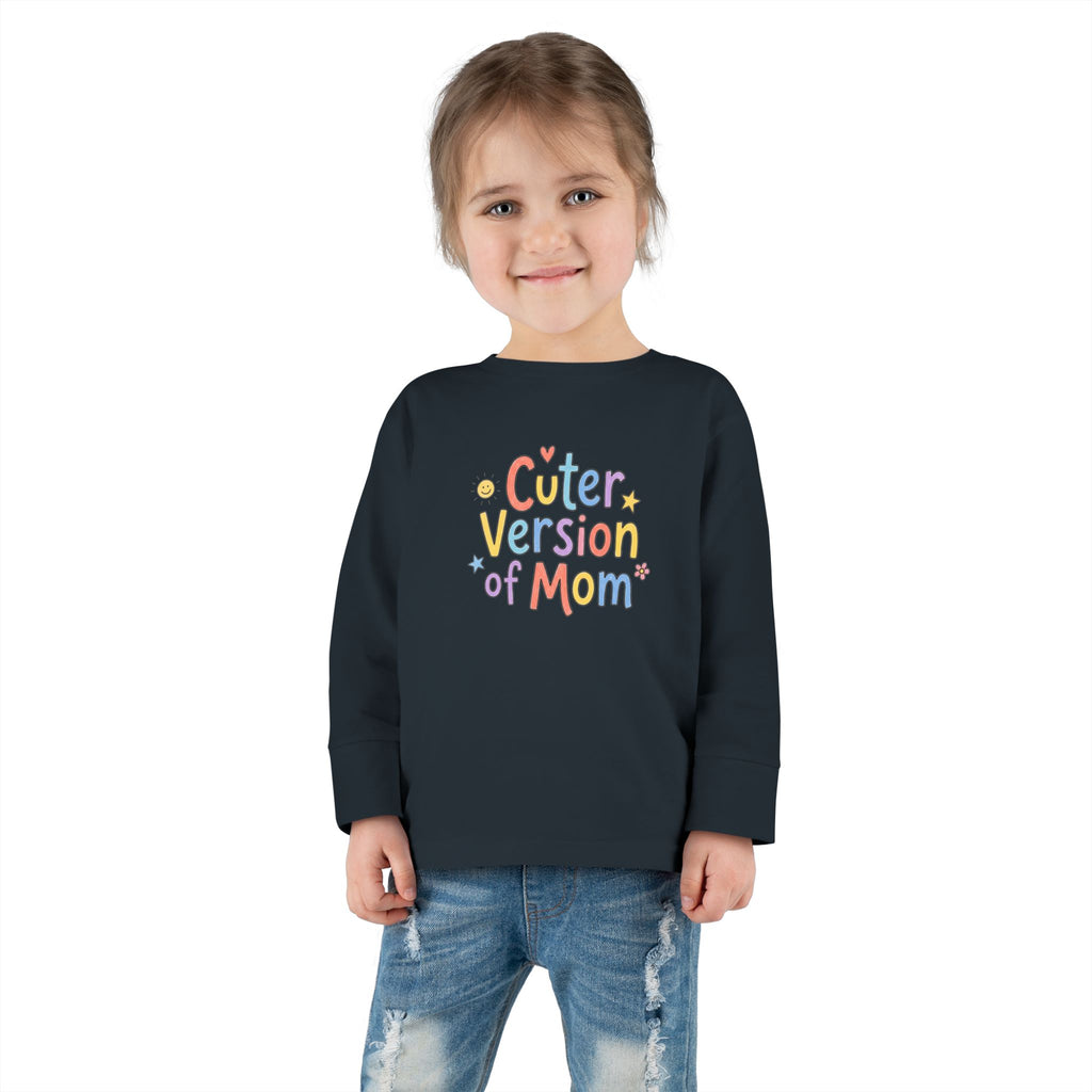 Toddler Long Sleeve Tee — Cuter Version of Mom
