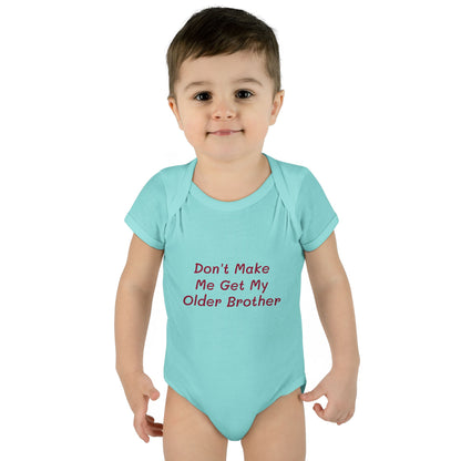Infant Onesie - Don't Make Me Get My Older Brother