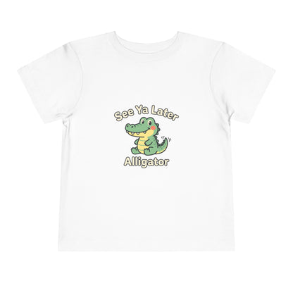 Toddler Tee — See Ya Later Alligator