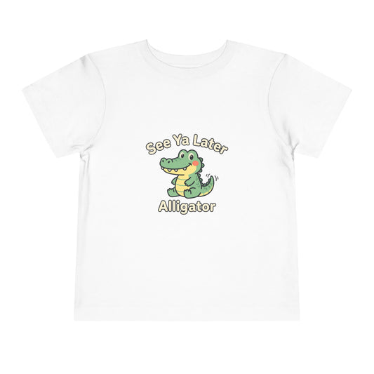 Toddler Tee — See Ya Later Alligator