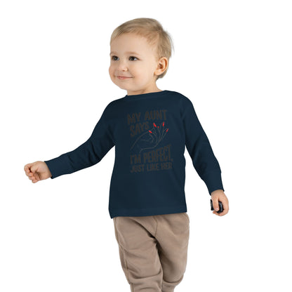 Toddler Long Sleeve Tee - My Aunt Says I'm Perfect, Just Like Her
