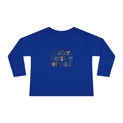 Toddler Long Sleeve Tee — Cuter Version of Dad