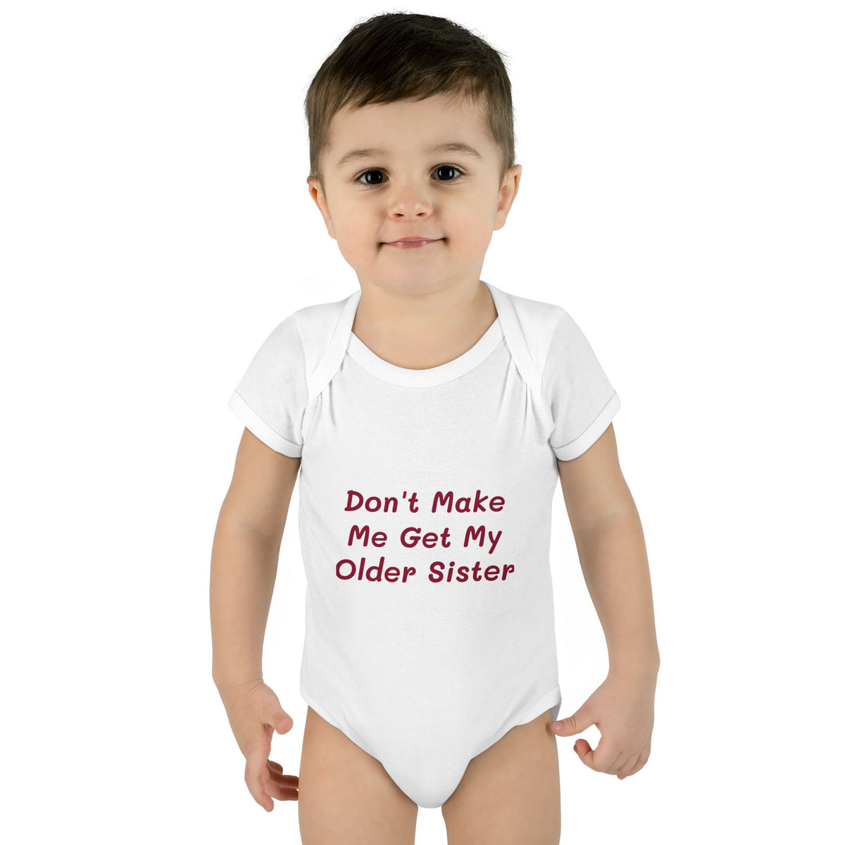 Infant Onesie - Don't Make Me Get My Older Sister