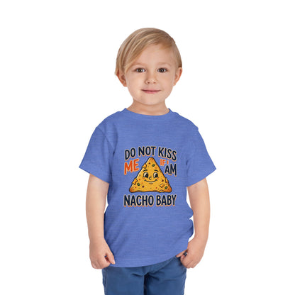 Do Not Kiss Me If I Am Nacho Baby Toddler Tee