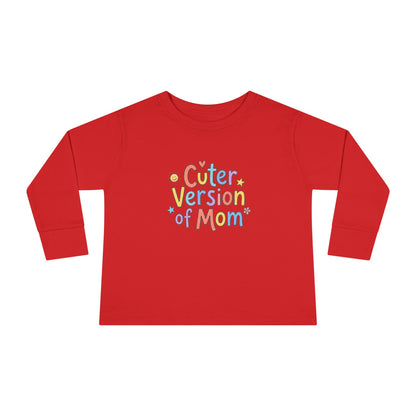 Toddler Long Sleeve Tee — Cuter Version of Mom